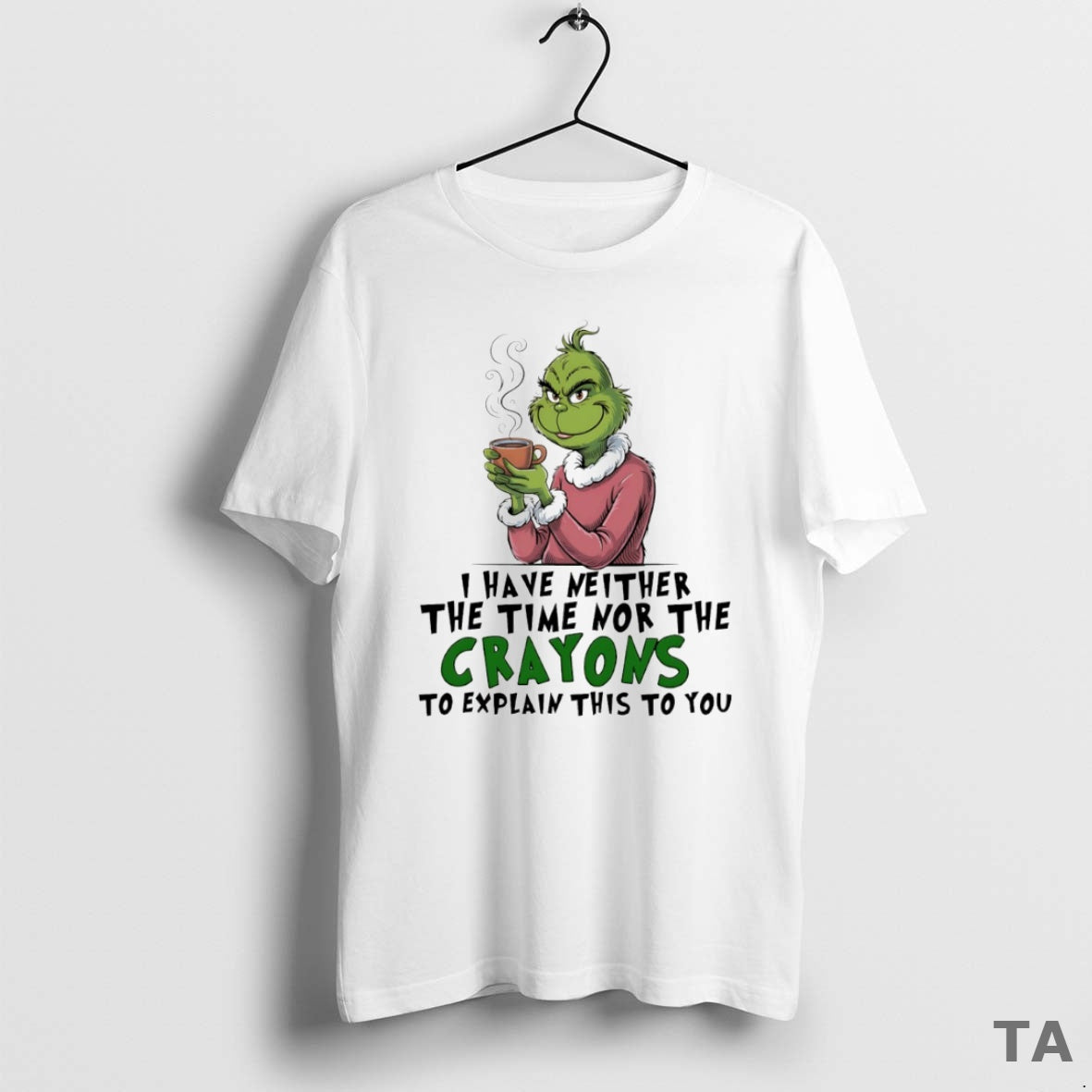Top Grinch I Have Neither The Time Nor The Crayons To Explain This To You
