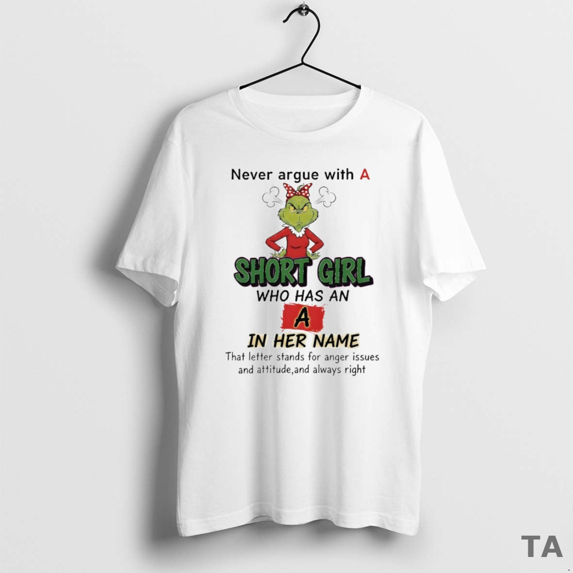Top Grinch Never Argue With A Short Girl Who Has An A In Her Name