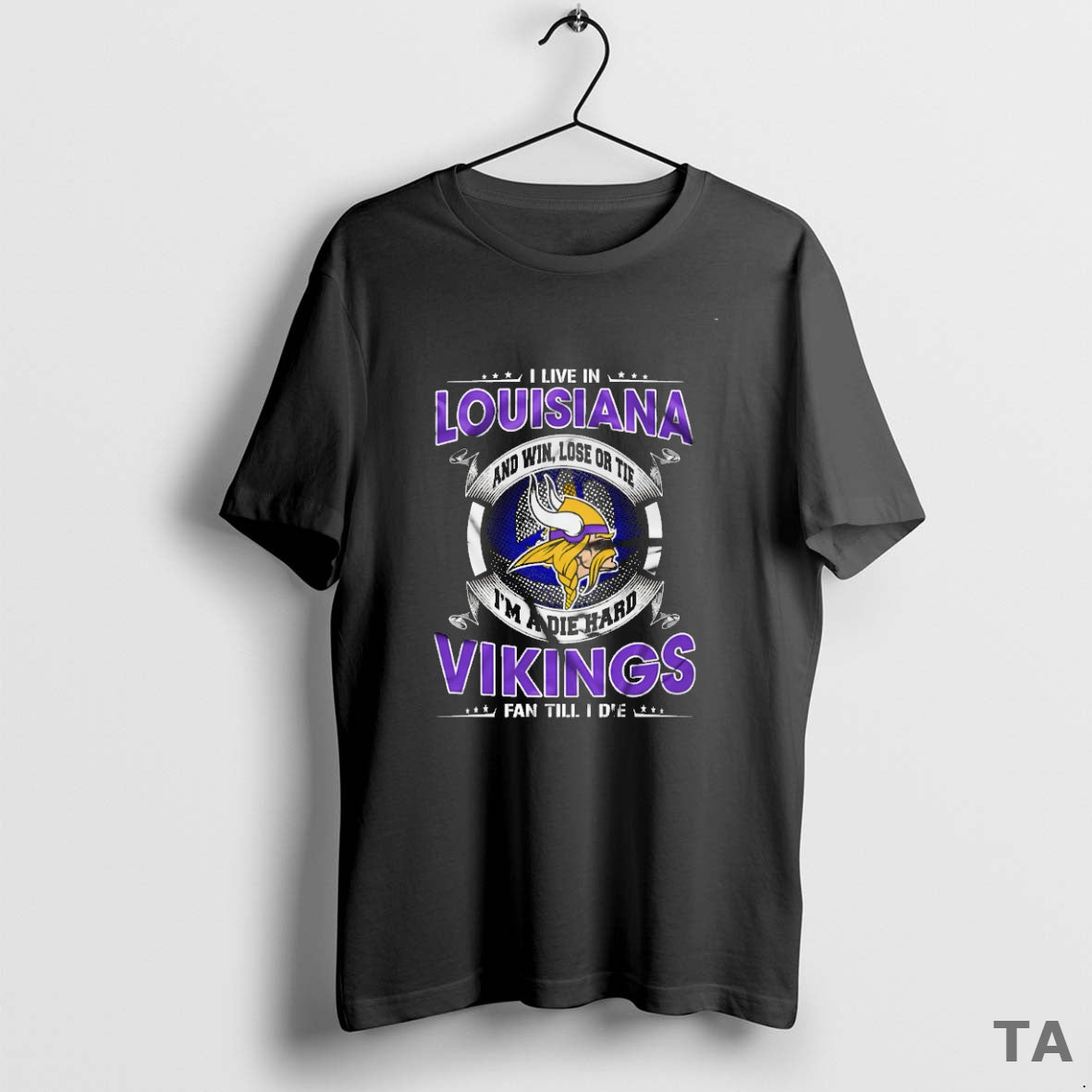 Top I Live In Louisiana And Win Lose Or Tie Im A Die Hard Minnesota