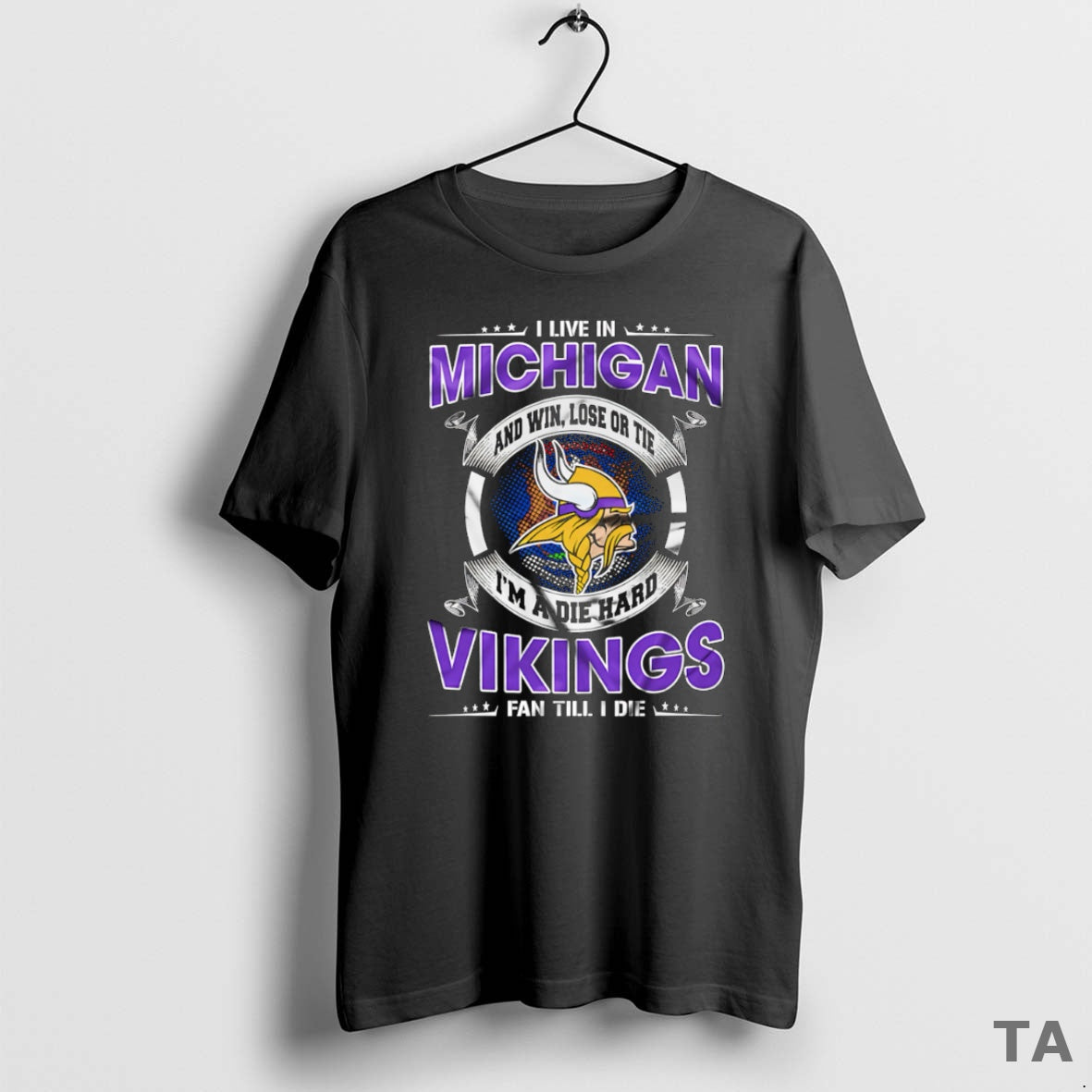 Top I Live In Michigan And Win Lose Or Tie Im A Die Hard Minnesota