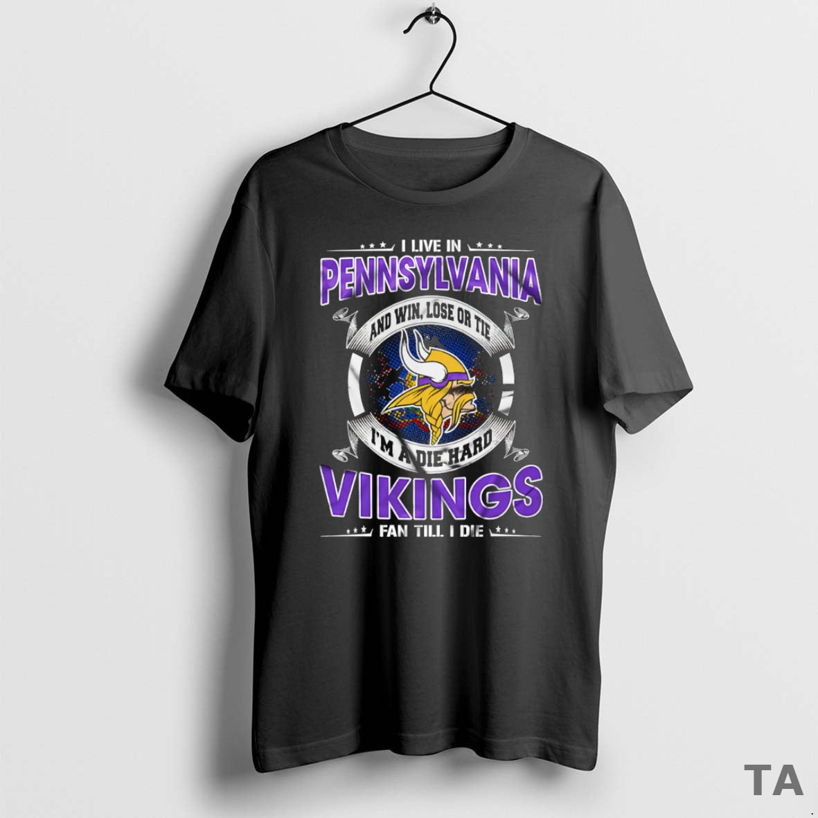 Top I Live In Pennsylvania And Win Lose Or Tie Im A Die Hard Minnesota