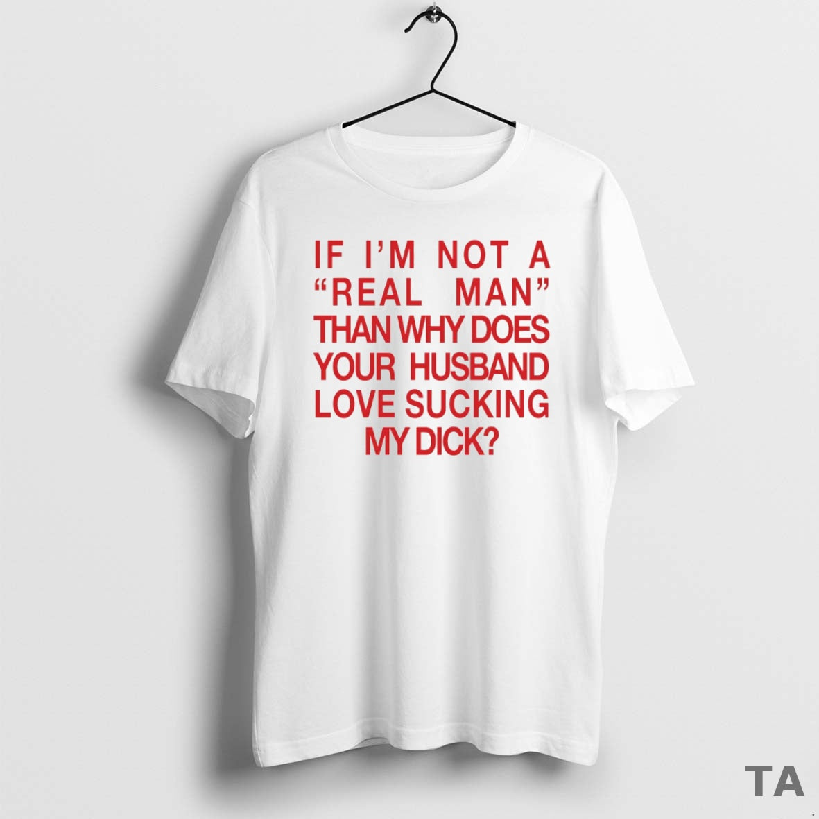 Top If Im Not A Real Man Than Why Does Your Husband Love Sucking My