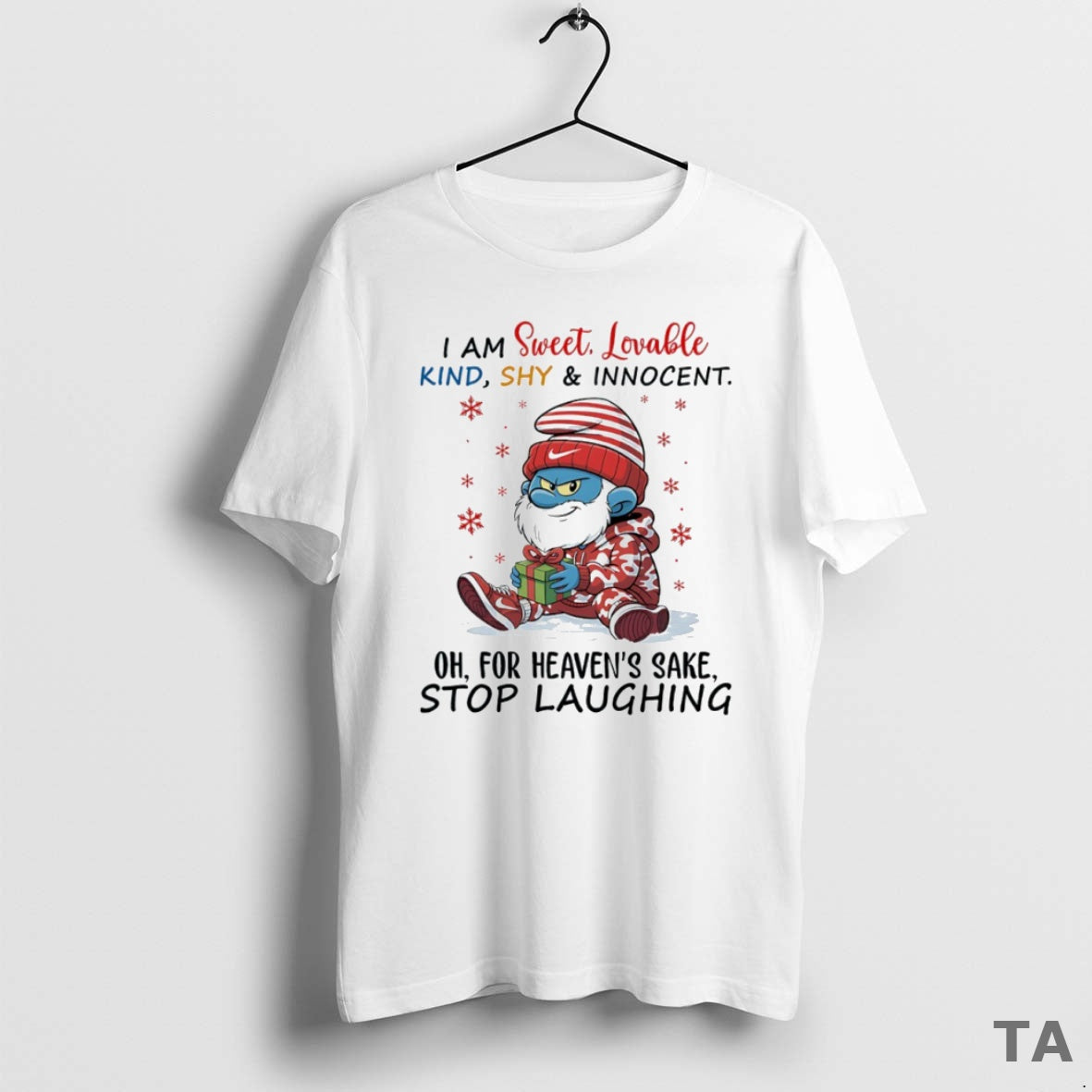 Top Smurf I Am Sweet Lovable Kind Shy And Innocent Oh For Heavens Sake Stop