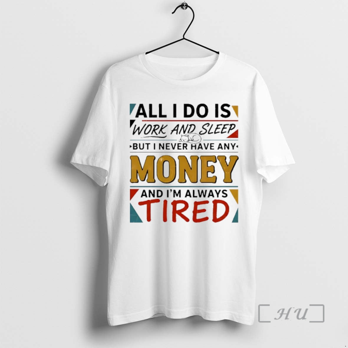 Trending All I Do Is Work And Sleep But I Never Have Any Money And