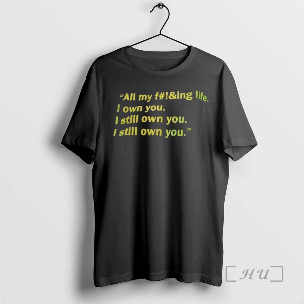 Trending All My Fing Life I Own You I Still Own You I Still Own