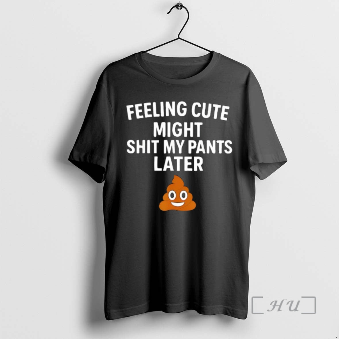 Trending Feeling Cute Might Shit My Pants Later Funny Saying Quote Premium T Shirts Sweater