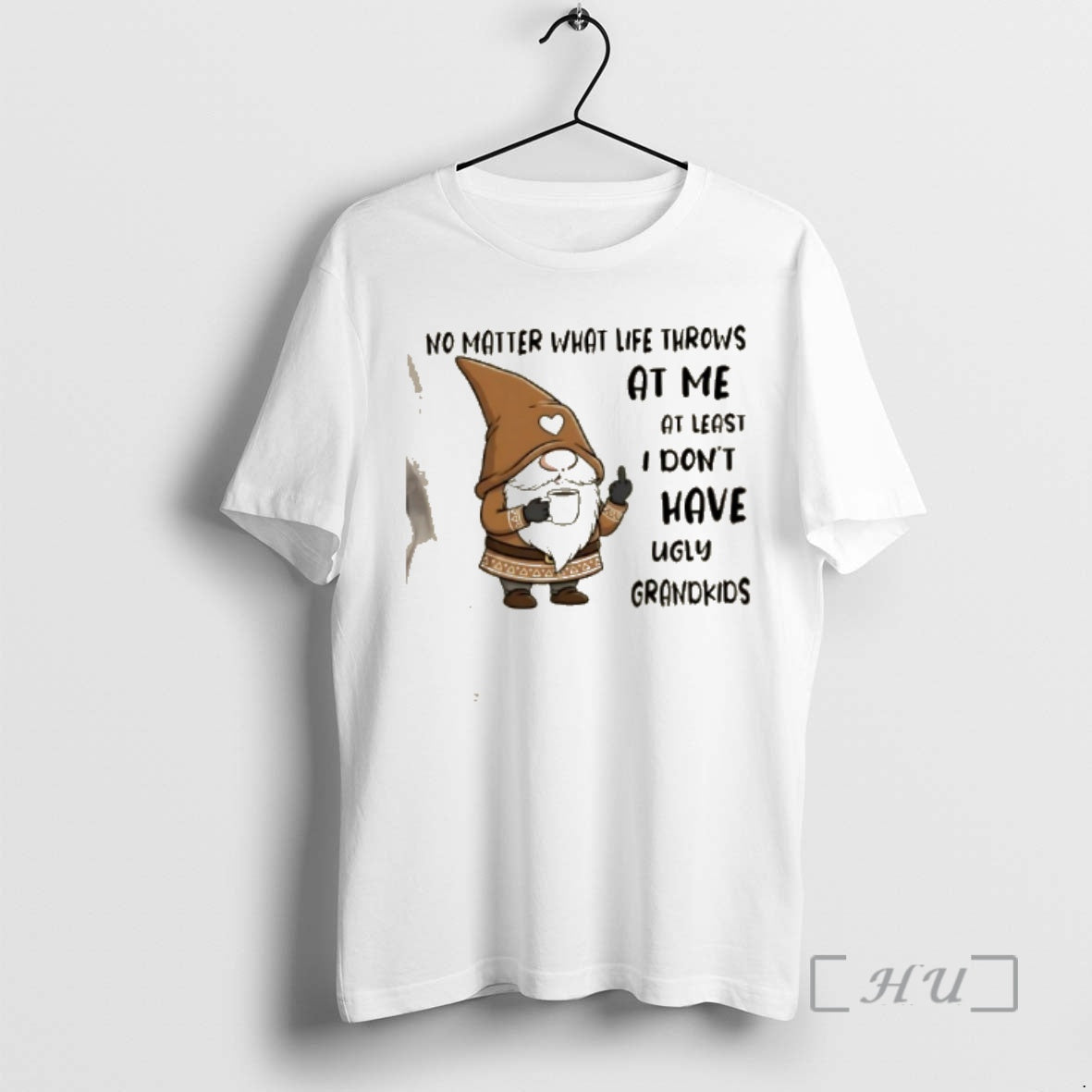Trending Gnomes No Matter What Life Throws At Me At Least I Dont Have Ugly