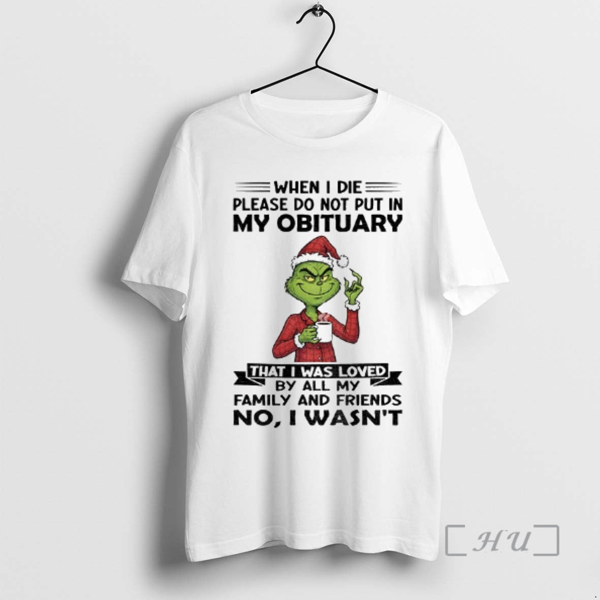 Trending Grinch Santa When I Die Please Do Not Put In My Obituary That