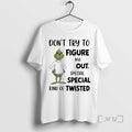 Trending Grinch Dont Try To Figure Me Out Special Special Kind Of Twisted Premium