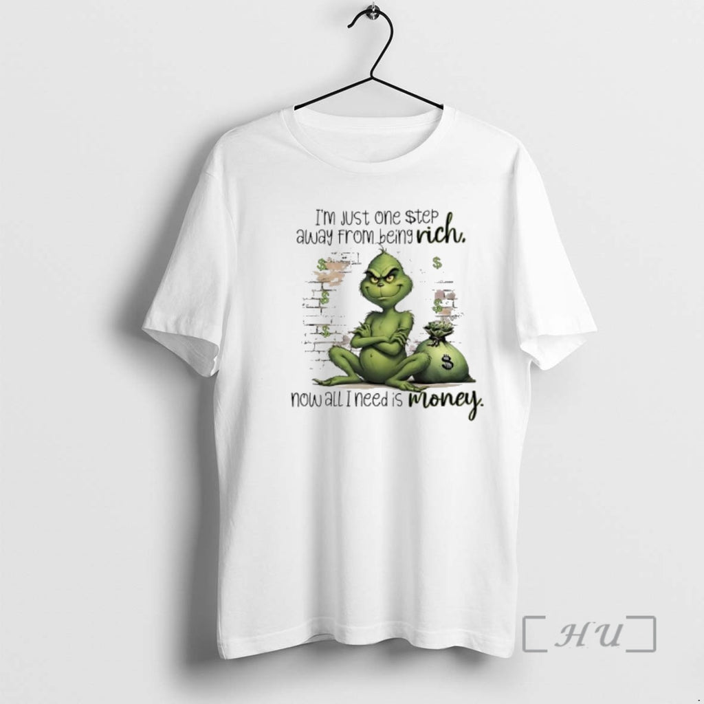 Trending Grinch Just One Step Away From Being Rich Rich Now All I Need Is