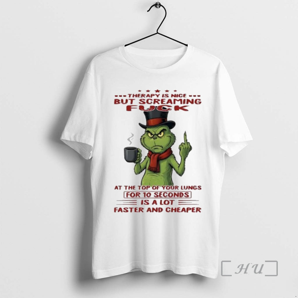 Trending Grinch Therapy Is Nice But Screaming Fuck At The Top Of Your Lungs For