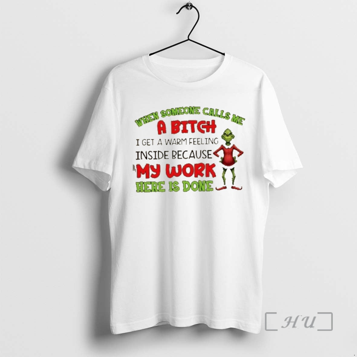 Trending Grinch When Someone Calls Me A Bitch I Get A Warm Feeling Inside Because