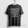 Trending I Stand With You All Canada Greenland Mexico Panama Gaza Ukraine Premium T Shirts