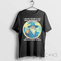 Trending I Can Only Pretend To Care About Talking To You For About 5 Minutes
