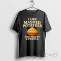 Trending I Like Mashed Potatoes And Maybe 3 People