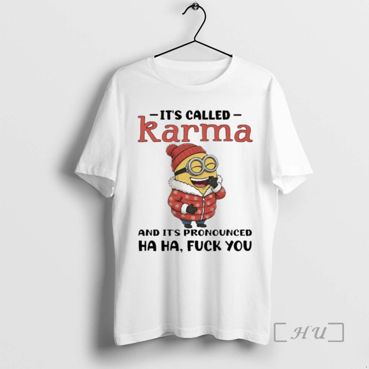 Trending Minion Its Called Karma And Its Pronounced Ha Ha Fuck You Premium T Shirts
