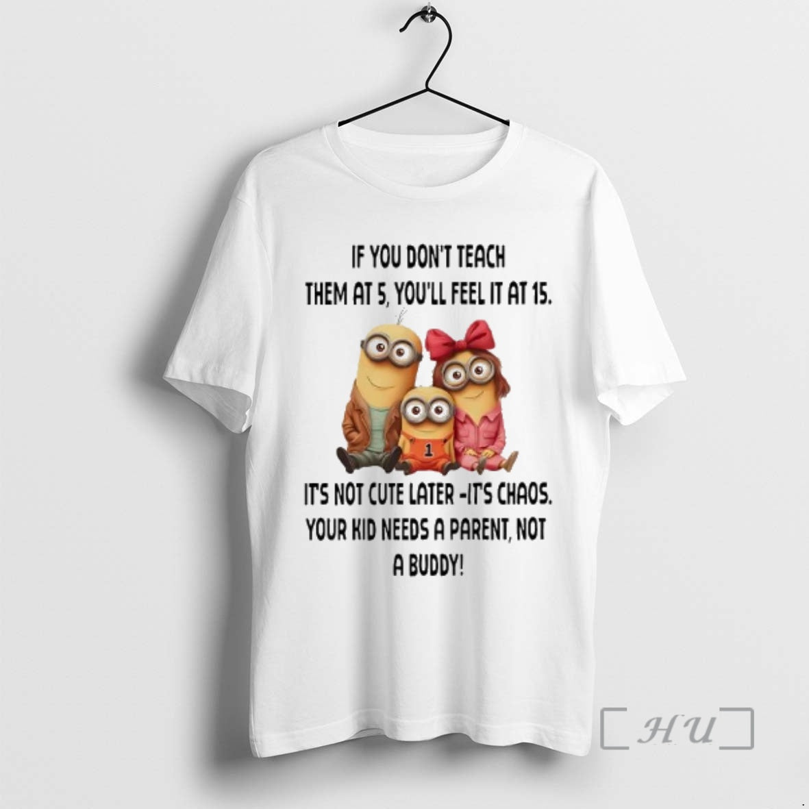 Trending Minions If You Dont Teach Them At 5 Youll Feel It At 15 Premium