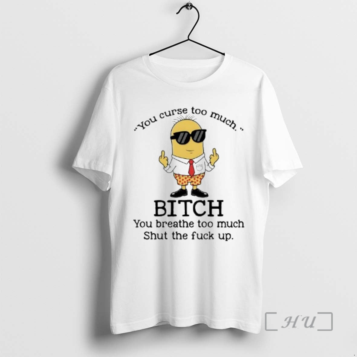 Trending Minions You Curse Too Much Bitch You Breathe Too Much Premium T Shirts Sweater