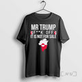 Trending Mr Trump Fuck Off Greenland It Is Not For Sale Premium T Shirts Sweater