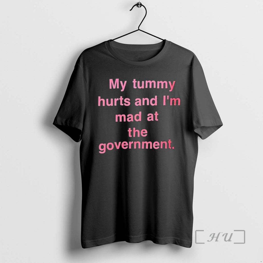 Trending My Tummy Hurts And Im Mad At The Government Text Premium T Shirts Sweater