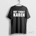 Trending Not Today Karen