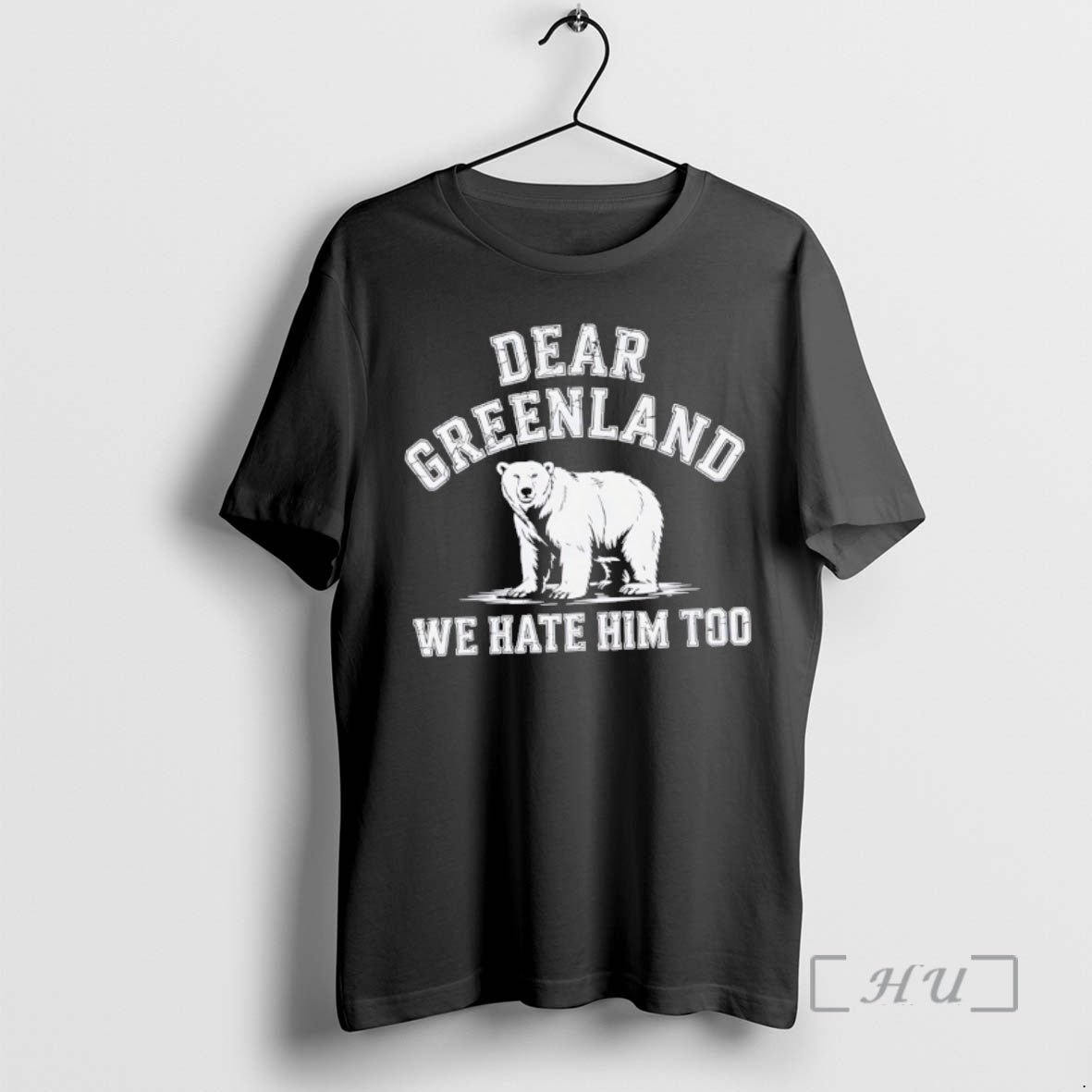 Trending Ojlcli3b Dear Greenland We Hate Him Too Greenland Anti Trump Premium T Shirts Sweater
