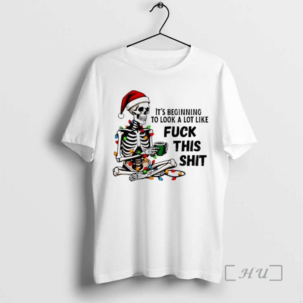 Trending Skeleton Santa Its Beginning To Look A Lot Like Fuck This Shit Christmas Premium