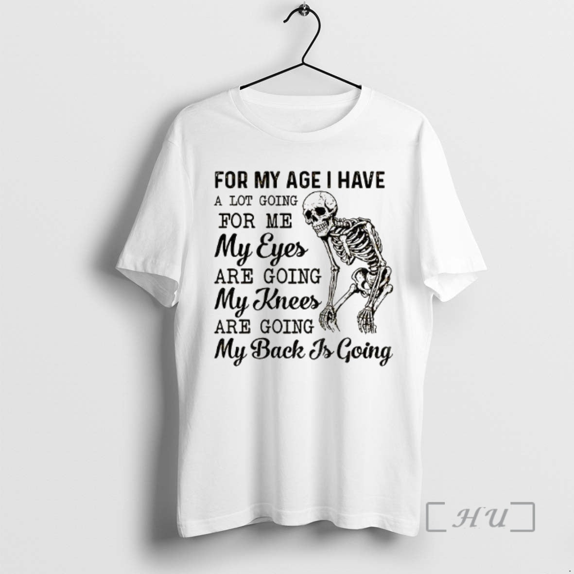 Trending Skeleton For My Age I Have A Lot Going For Me My Eyes Are