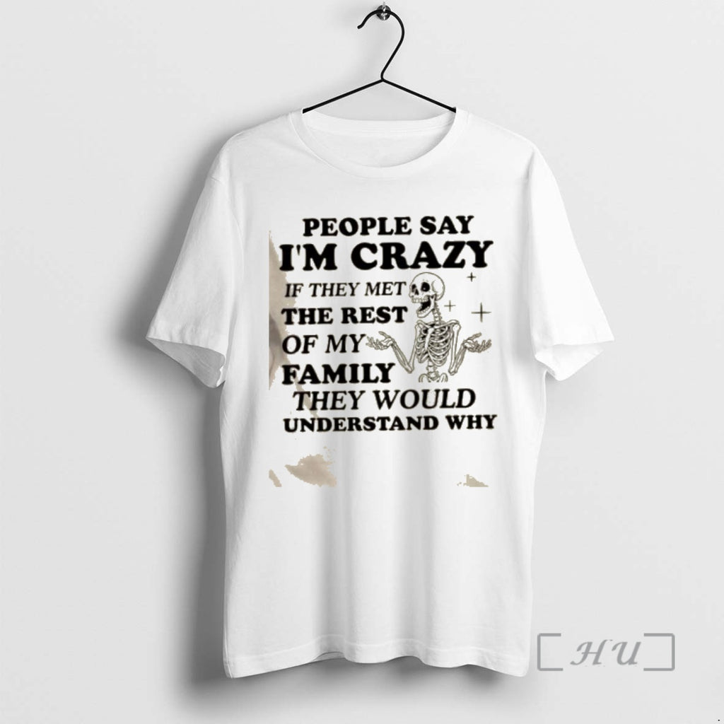Trending Skeleton People Say Im Crazy If They Met The Rest Of My Family They
