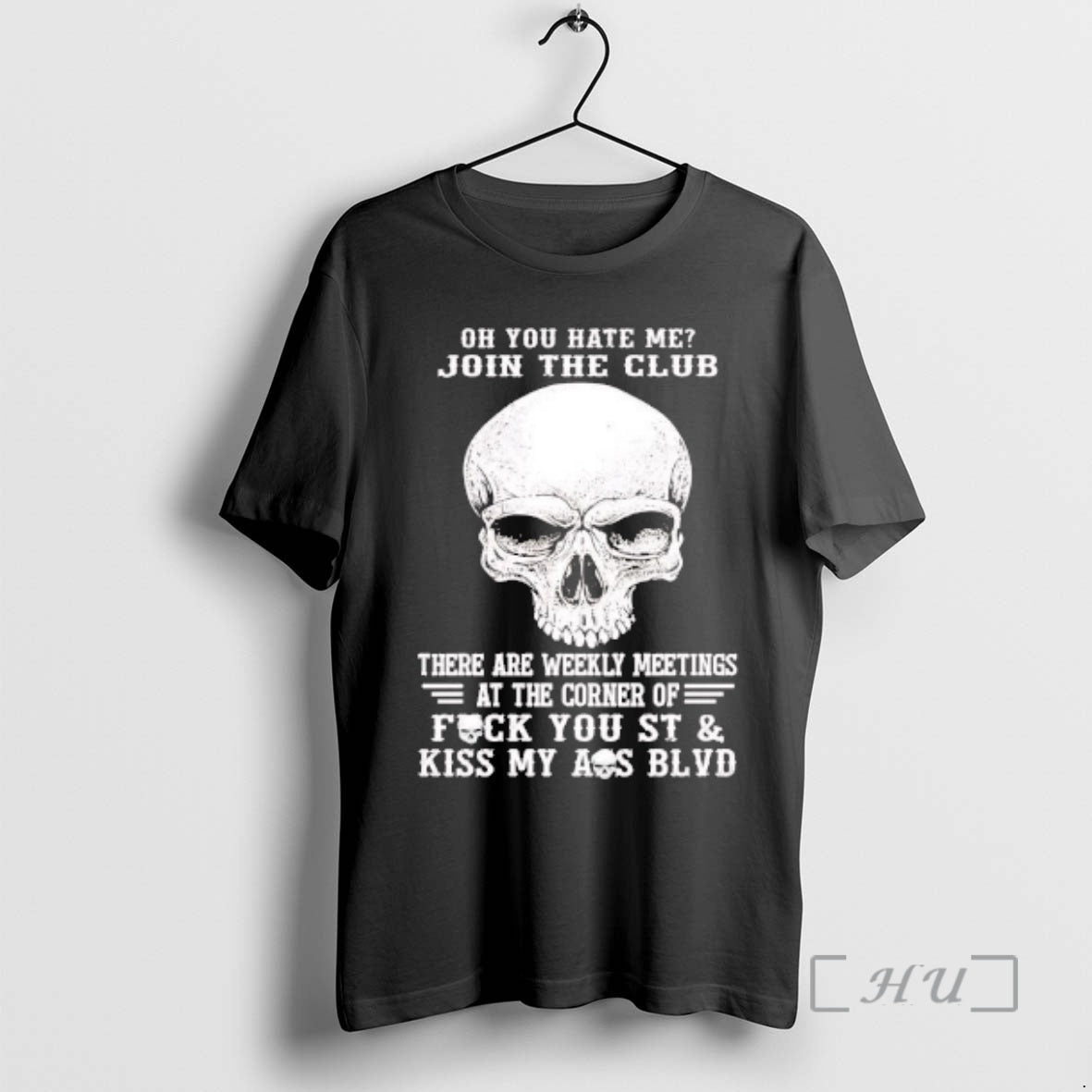 Trending Skull Oh You Hate Me Join The Club There Are Weekly Meetings Premium