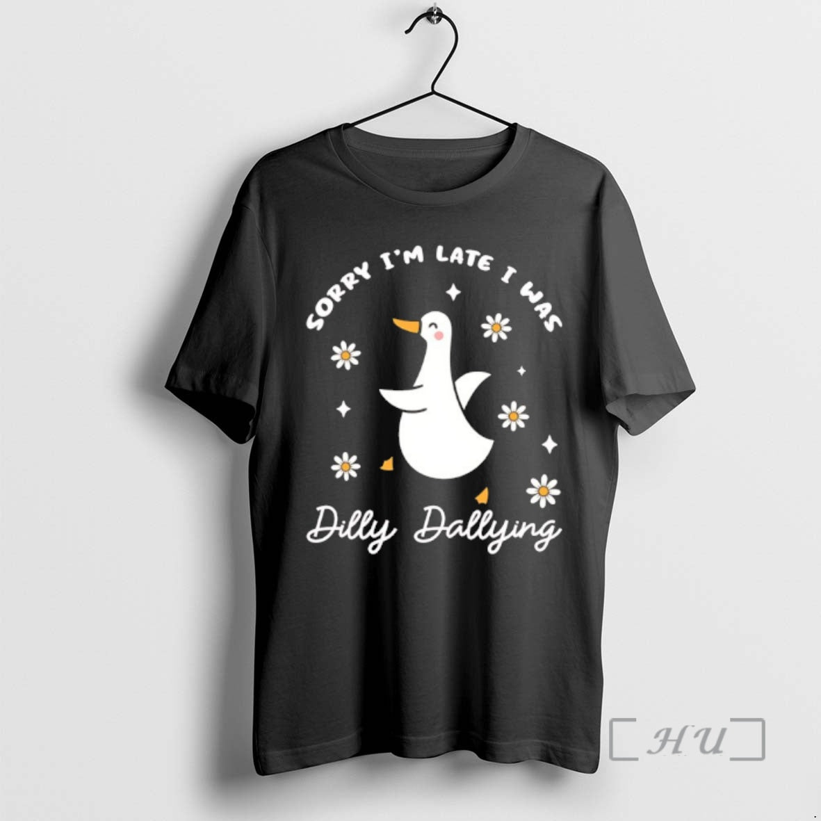 Trending Sorry Im Late I Was Dilly Dallying Goose