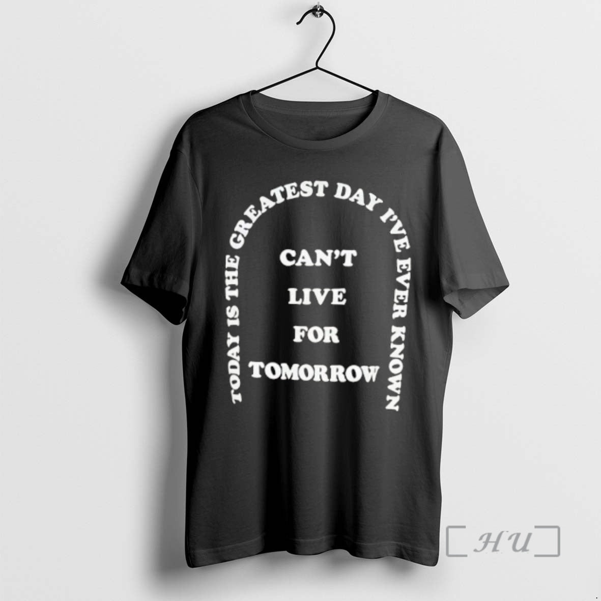 Trending Today Is The The Greatest Day Ive Ever Known Cant Live For Tomorrow Premium
