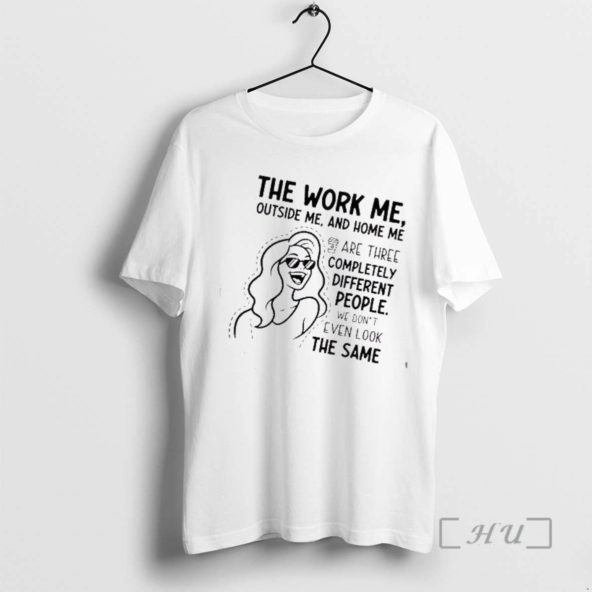 Trending Women The Work Me Outside Me And Home Me Are Three Completely Different People